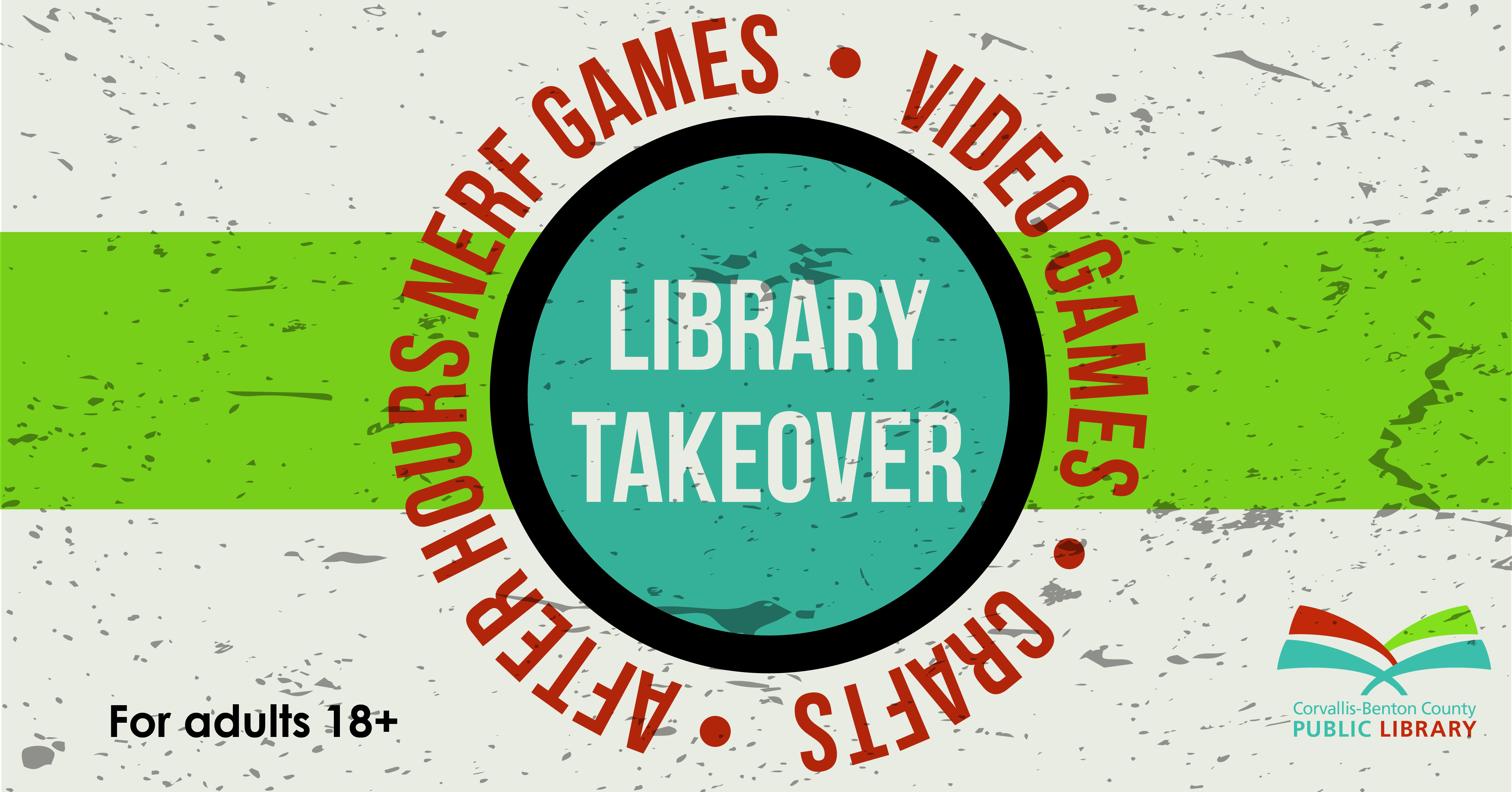 Text that says "Library Takeover: after hours nerf games, videogames, crafts. For adults 18+"