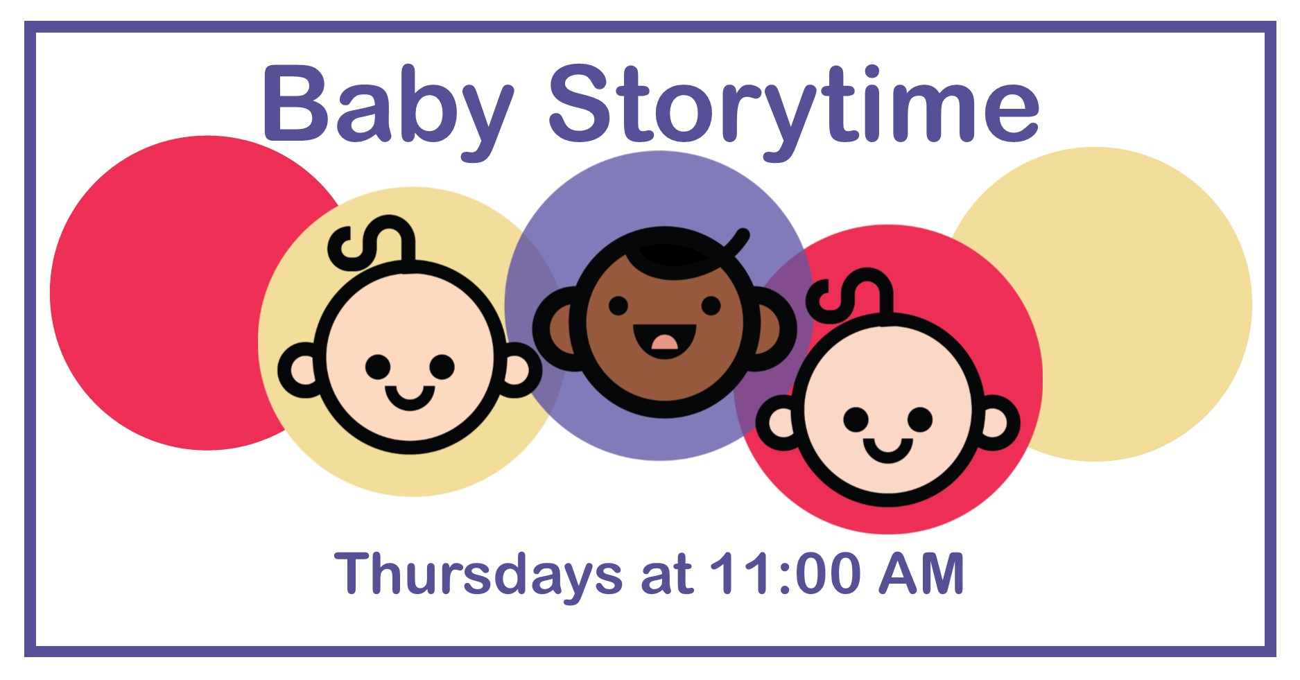 Baby Storytime, Thursdays at 11:00 AM. Image of baby's faces.