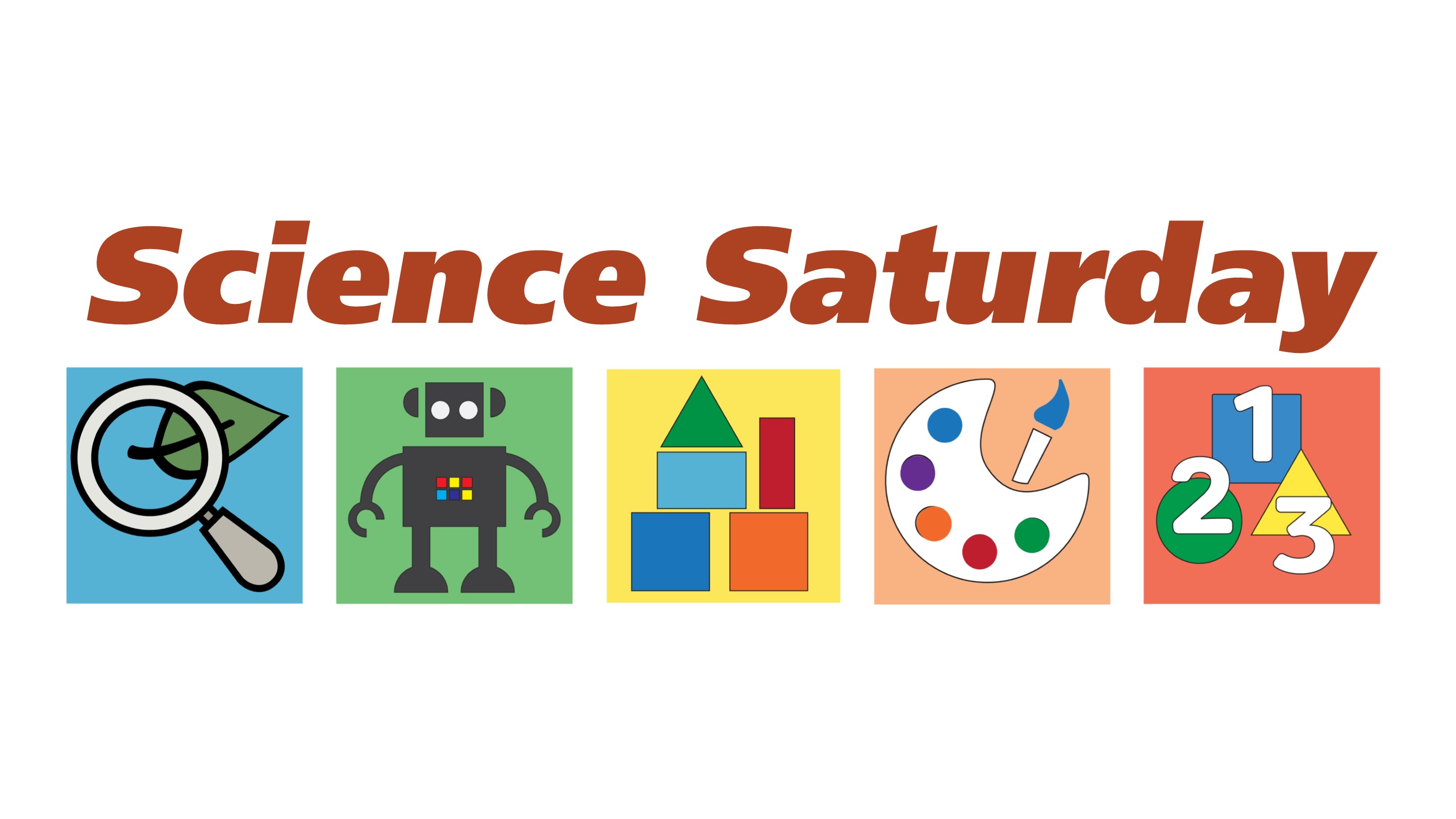 Science Saturday with colorful images of magnifying glass, robot, blocks, paint, and numbers