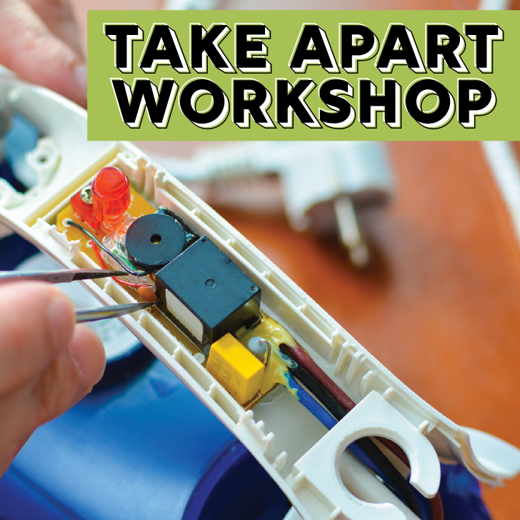 Take Apart Workshop