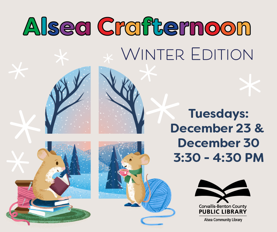 Alsea Crafternoons, Winter Edition. Tuesdays, Dec. 23 and Dec. 30, 3:30-4:30 PM